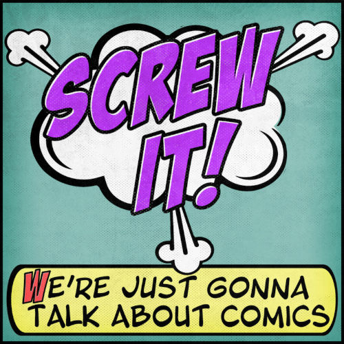 Screw It we're just gonna talk about comics podcast art purple text over teal and white background. Black text over yellow.
